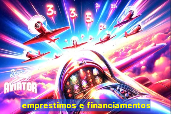 emprestimos e financiamentos